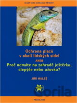 Ochrana plazů v okolí lidských sídel, aneb, Proč nemáte na zahradě ještěrku, slepýše nebo užovku?