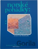 Norské pohádky : Výbor z díla Christiana Asbjörnsena a Jörgena Moe