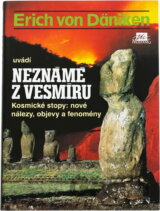 Erich von Däniken uvádí Neznámé z vesmíru : kosmické stopy: nové nálezy, objevy a fenomény