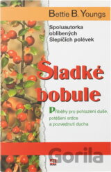 Sladké bobule : příběhy pro pohlazení duše, potěšení srdce a pozvednutí ducha