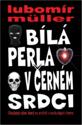 Bílá perla v černém srdci : obyčejný výlet, který se změnil v neobyčejné drama