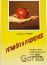 Vitamíny a prevence : Příručka k dosažení dlouhověkosti a svěžesti pomocí vitamínů a minerálních látek