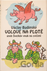 Volové na plotě, aneb, Švejkův vnuk na cvičení