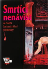 Smrtící nenávist a další kriminální příběhy