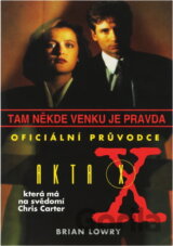 Tam někde venku je pravda : oficiální průvodce Akty X, která má na svědomí Chris Carter
