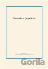 Nietzsche a (ne)přátelé