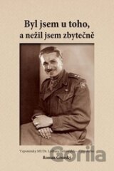 Byl jsem u toho, a nežil jsem zbytečně