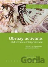 Obrazy uctívané, obdivované a interpretované