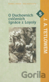 O Duchovních cvičeních Ignáce z Loyoly s J. A. Tetlowem