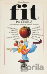 Fit po česku : rady odborníků, zkušenosti známých osobností - to vše z ryze domácích zdrojů na téma Žijeme opravdu zdravě?