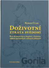 Doživotní ztráta svědomí : šest dramatických kapitol z historie stíhání nacistických válečných zločinců