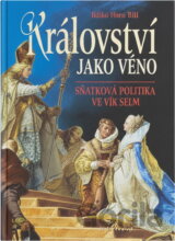 Království jako věno : sňatková politika v dějinách