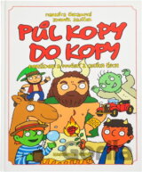 Půl kopy do kopy pohádek a pověstí z celých Čech : těm, kdo vědí, že pohádky jsou všude kolem nás