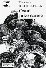 Osud jako šance : poznáním odvěké pravdy k dokonalosti člověka : esoterická psychologie
