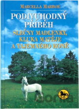 Podivuhodný příběh slečny Madlenky, kluka Matěje a tajemného koně : dívčí román