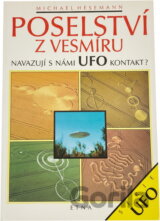 Poselství z vesmíru : navazují s námi UFO kontakt?