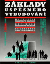 Základy úspěšného vybudování multi-level marketingové organizace, net-work marketingové organizace, organizace strukturního prodeje : zpracováno na základě použitých podkladů ze seminářů: Don Failla "