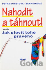 Nahodit a táhnout!, aneb, Jak ulovit toho pravého