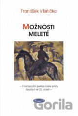 Možnosti Meleté : o kompoziční poetice české prózy desátých let 20. století