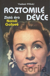 Roztomilé děvče : zlatá éra Nataši Gollové