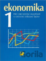 Ekonomika 1 pro obchodní akademie a ostatní střední školy