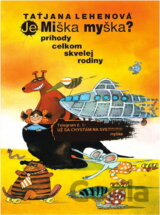 Je Miška myška? : príhody celkom skvelej rodiny