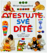 Otestujte své dítě, aneb, Jak objevit a rozvíjet schopnosti svého dítěte