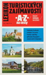 Lexikon turistických zajímavostí : A-Z na cesty : Čechy - Morava - Slezko