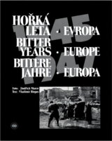 Hořká léta : Evropa 1945 - 1947 = Bitter Years : Europe 1945 - 1947 = Bittere Jahre : Europa 1945 - 1947