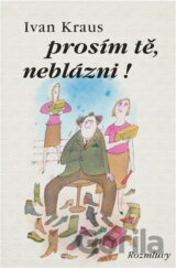 Prosím tě, neblázni!