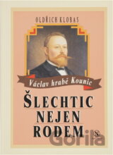 Šlechtic nejen rodem : Václav hrabě Kounic