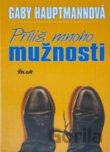 Příliš mnoho mužnosti