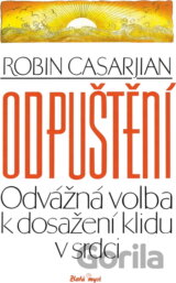 Odpuštění : odvážná volba k dosažení klidu v srdci