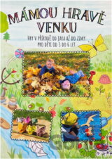 Mámou hravě venku : hry v přírodě od jara až do zimy pro děti od 3 do 6 let