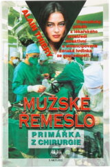 Mužské řemeslo : Primářka z chirurgie : Dramatický příběh z lékařského prostředí, atraktivní a emancipovaná ženská hrdinka ze současnosti