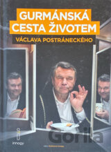 Gurmánská cesta životem Václava Postráneckého, aneb, Zatím se jíst ještě musí..