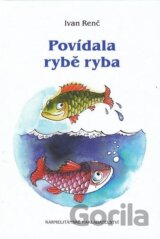 Povídala rybě ryba