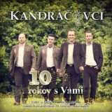 KANDRACOVCI: 10 ROKOV S VAMI