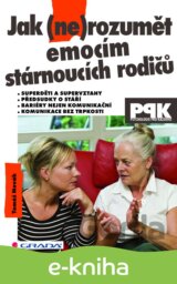 Jak (ne)rozumět emocím stárnoucích rodičů