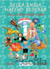 Velká kniha malého školáka : vše, co děti chtějí vědět