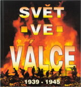 Svět ve válce : historie druhé světové války : 1939-1945
