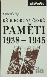 Křik Koruny české : paměti 1938-1945 : náš kulturní odboj za války
