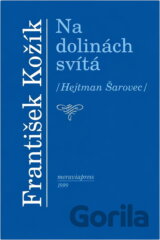 Na dolinách svítá : (Hejtman Šarovec) : slovácká rapsodie