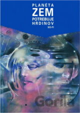 Planéta Zem potrebuje hrdinov : na počiatku bol človek : Aantologia slovenskej sci-fi poviedky