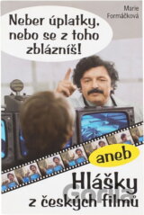 Neber úplatky, nebo se z toho zblázníš!, aneb, Hlášky z českých filmů