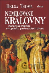 Nemilované královny : manželské tragédie evropských panovnických dvorů