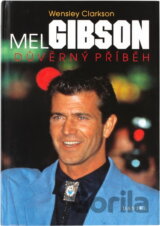 Mel Gibson : důvěrný příběh