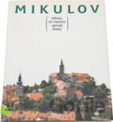 Mikulov : město, ve kterém zpívají domy