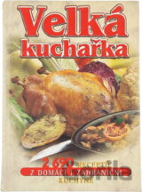 Velká kuchařka : 2690 receptů z domácí i zahraniční kuchyně