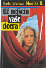 Už nejsem vaše dcera : Monika B